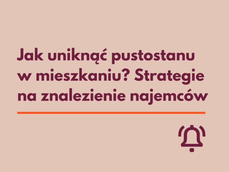 "Jak uniknąć pustostanów przy najmie?" - artykuł Niezłe Lokum omawia strategie na znalezienie najemców i utrzymanie ciągłości wynajmu.