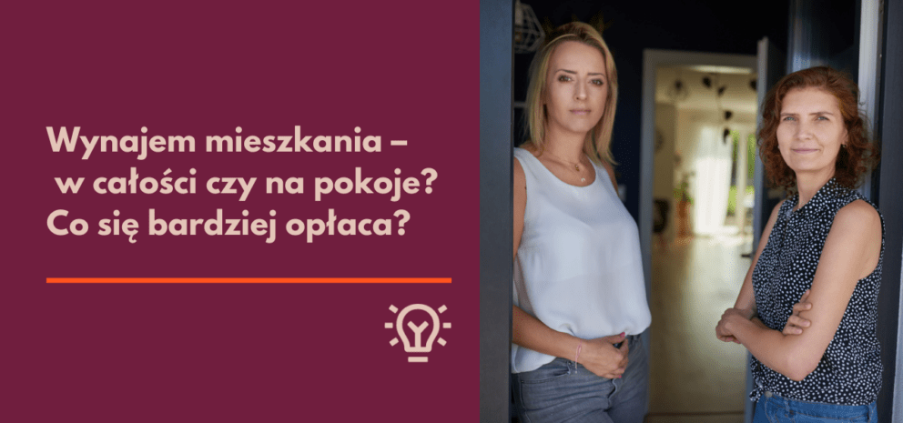 Ekspertki z Niezłe Lokum, firmy zajmującej się zarządzaniem mieszkaniami na wynajem, podpowiadają, czy bardziej opłaca się wynajem całego mieszkania czy pojedynczych pokoi. Doradztwo i zarządzanie najmem w praktyce.